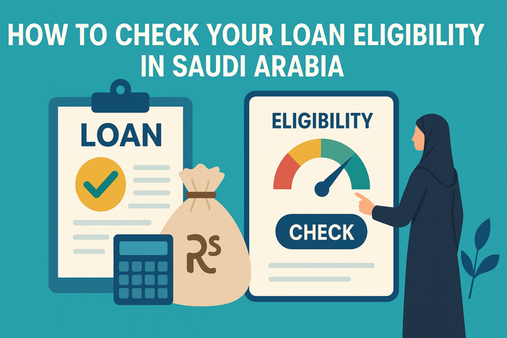 How to Check Your Loan Eligibility in Saudi Arabia